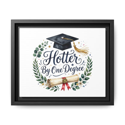 Framed Matte Canvas — "Hotter By One Degree" Graduation Wall Art