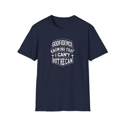 Godfidence: Knowing That I Can't But He Can T‑Shirt
