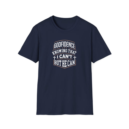 Godfidence: Knowing That I Can't But He Can T‑Shirt