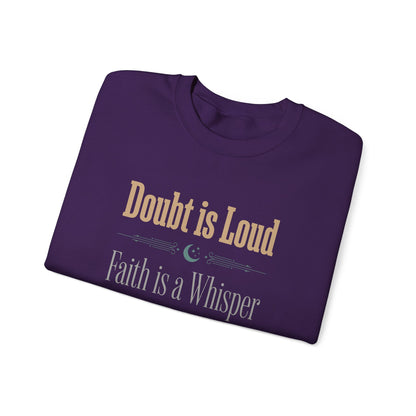 Doubt is Loud, Faith is a Whisper Sweatshirt