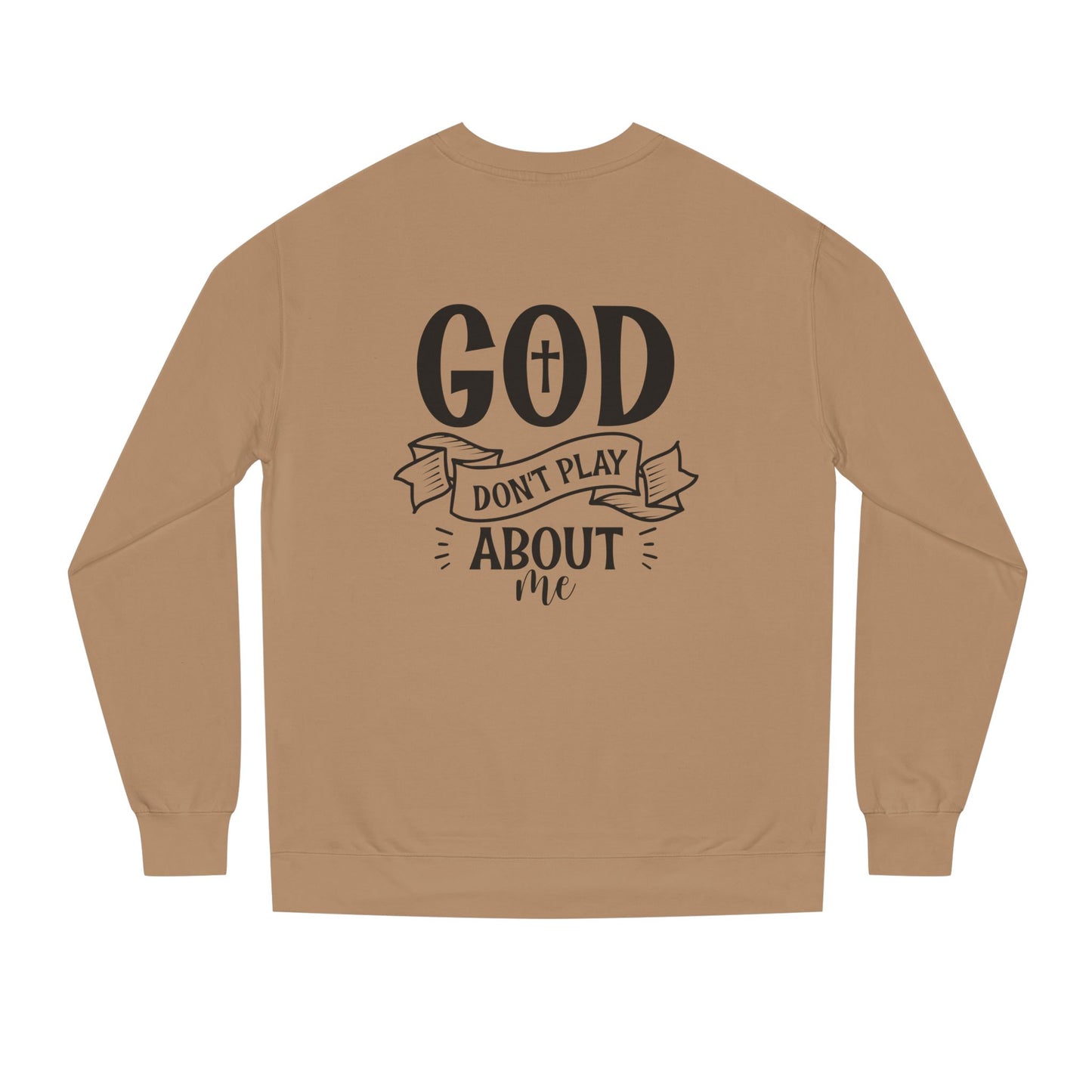 Sweatshirt — "God Don't Play About Me" Christian Faith Crewneck