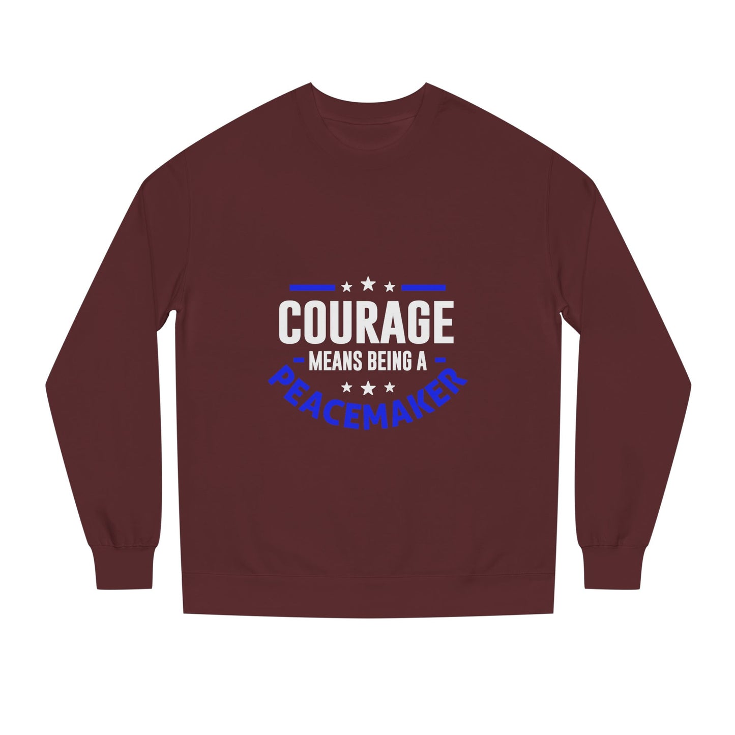 Courage Means Being a Peacemaker Sweatshirt