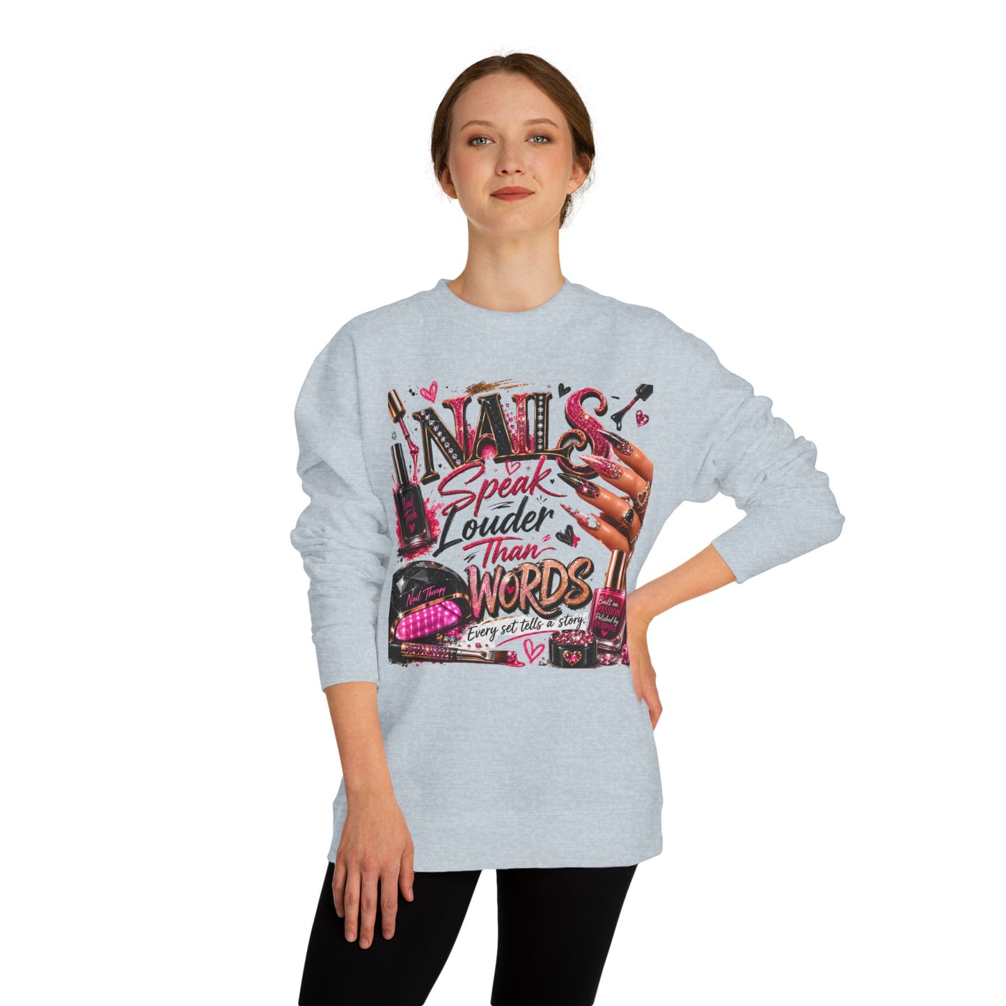 Nails Speak Louder Than Words Sweatshirt — Nail Tech & Beauty Lover Crewneck