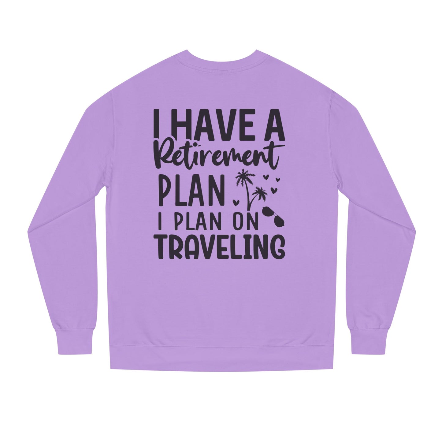Retirement Travel Crewneck Sweatshirt — "I Have a Retirement Plan, I Plan on Traveling"