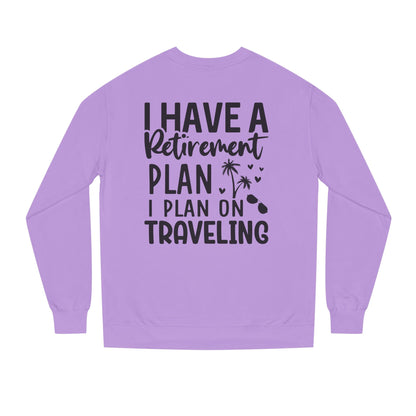 Retirement Travel Crewneck Sweatshirt — "I Have a Retirement Plan, I Plan on Traveling"