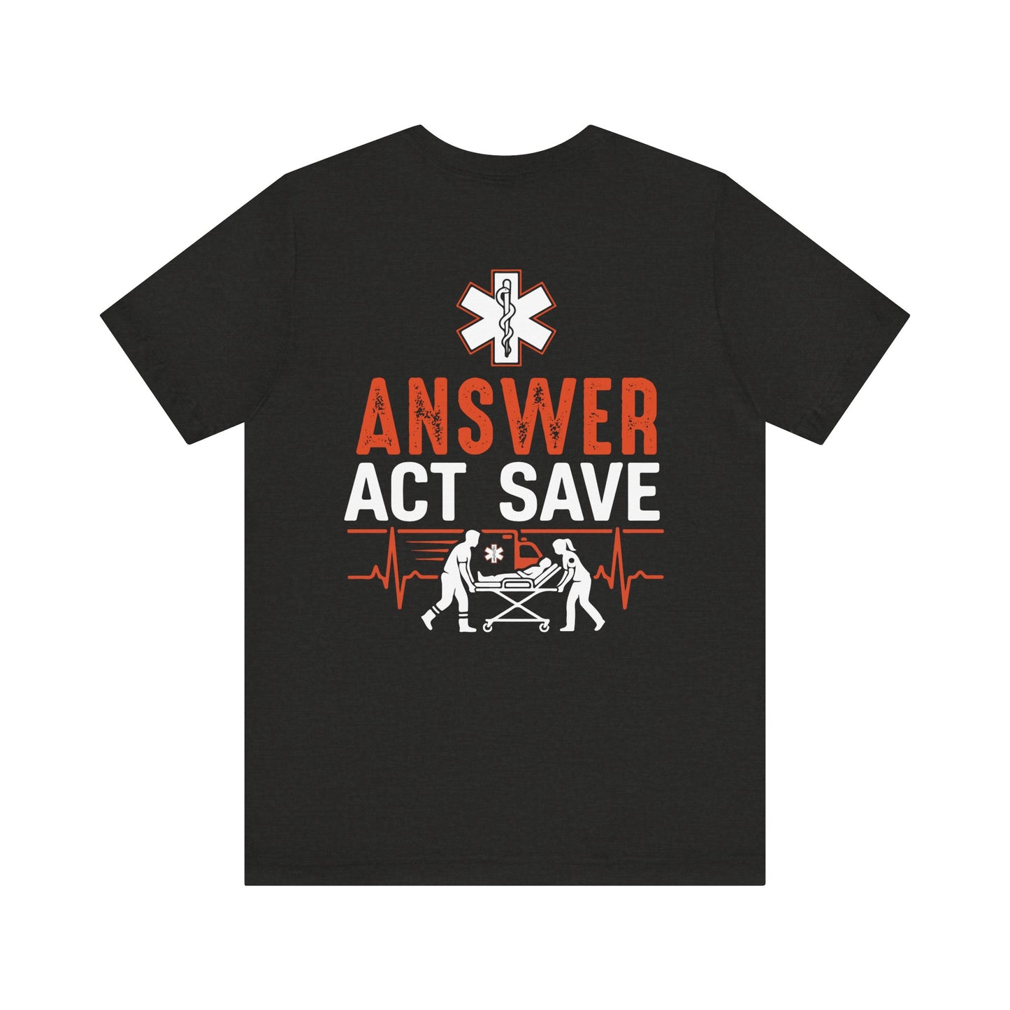 EMS Answer Act Save T‑Shirt — Paramedic EMT Emergency Medical Crew Tee