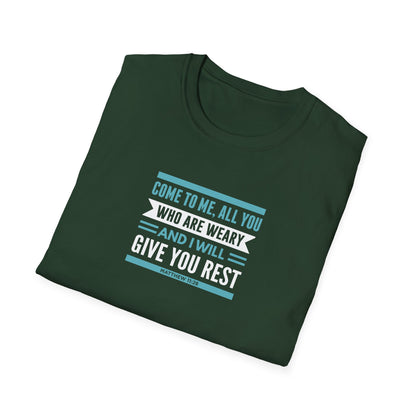 Come to Me, All You WHO Are Weary and I Will Give You REST T-Shirt