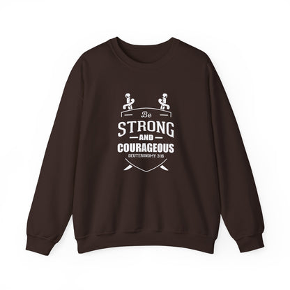 Be Strong and Courageous Deuteronomy 31:6 Sweatshirt
