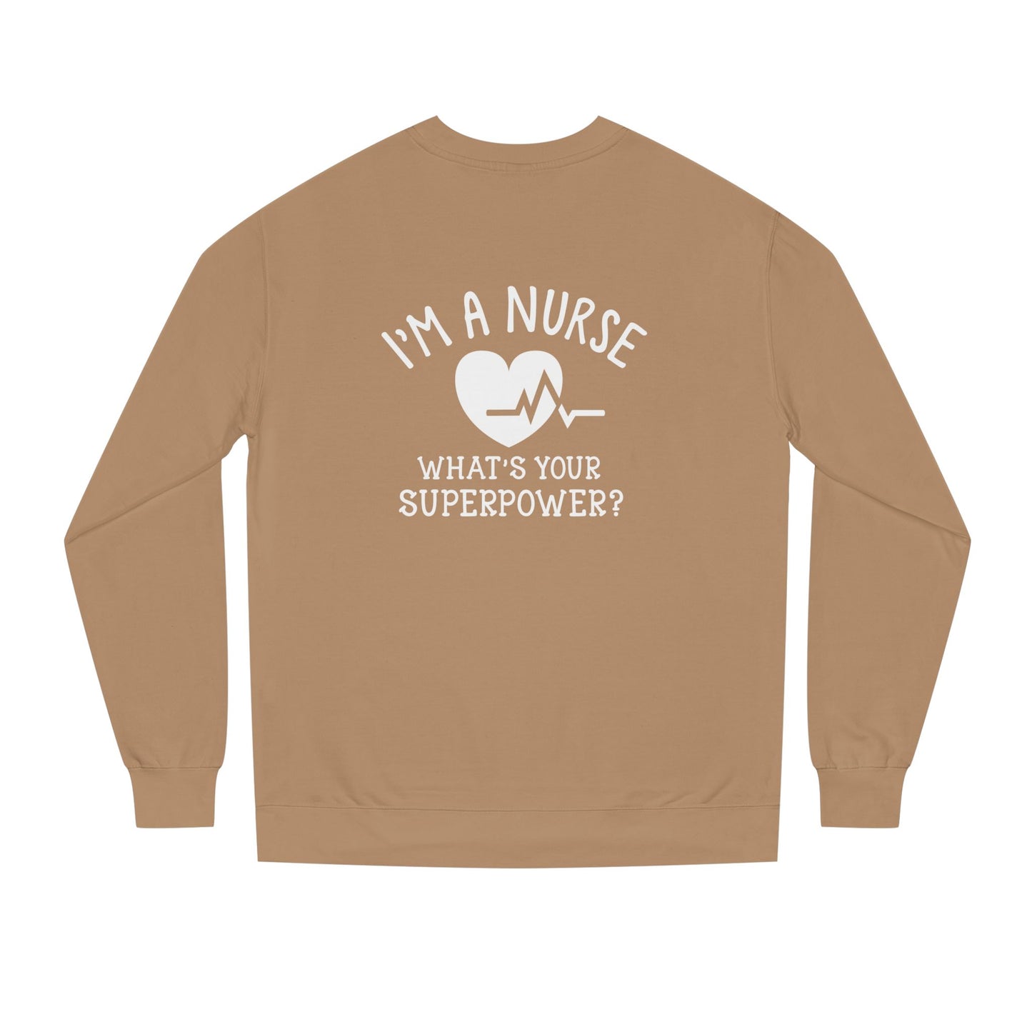 Nurse Sweatshirt — "I'm a Nurse, What's Your Superpower?" Crewneck