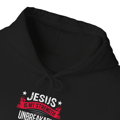 Jesus Is My Strength Unbreakable Through Him Hoodie