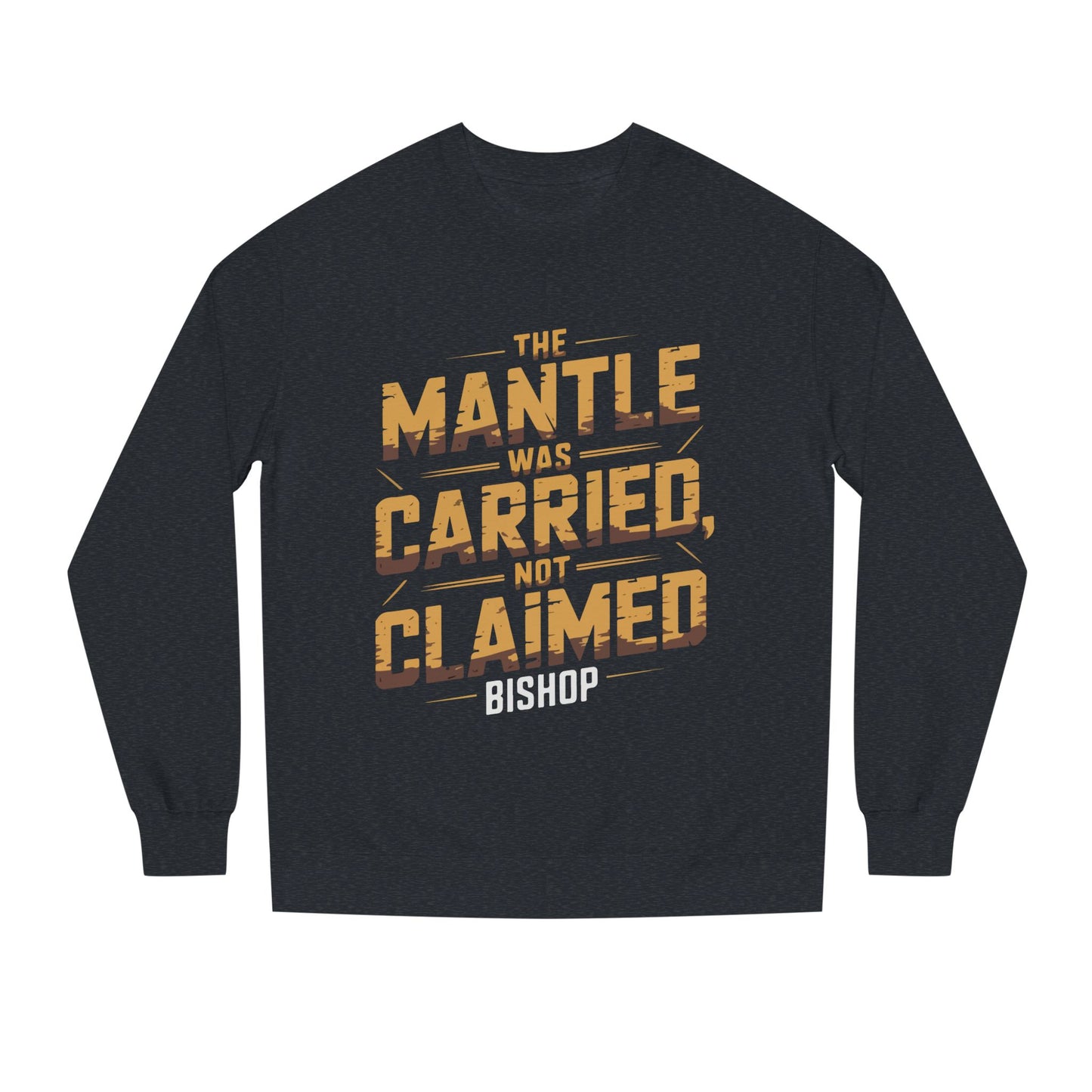 Crewneck Sweatshirt — “The Mantle Was Carried, Not Claimed” Bishop Graphic