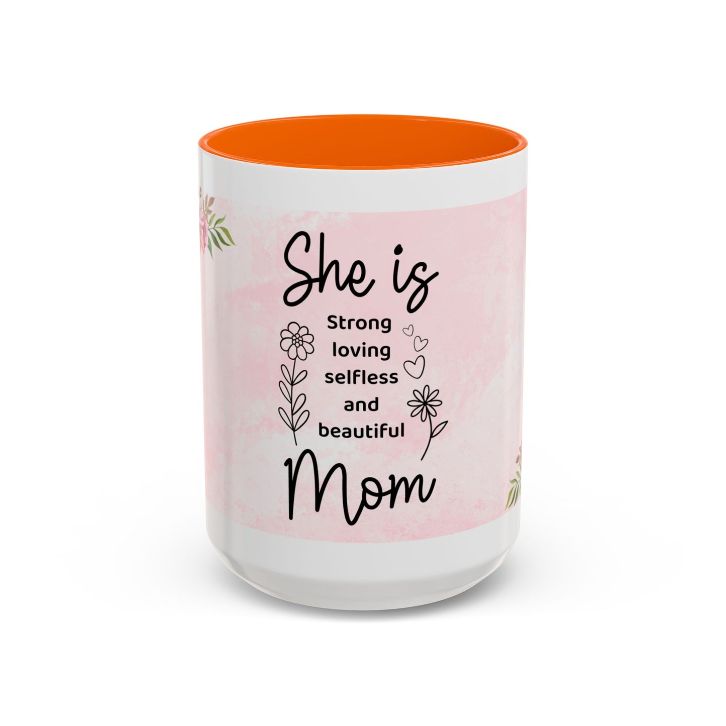 She is Mom Floral Accent Coffee Mug – ‘She is strong, loving, selfless and beautiful’ Gift for Mother’s Day