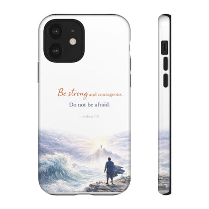 Inspirational 'Be Strong and Courageous' Phone Case
