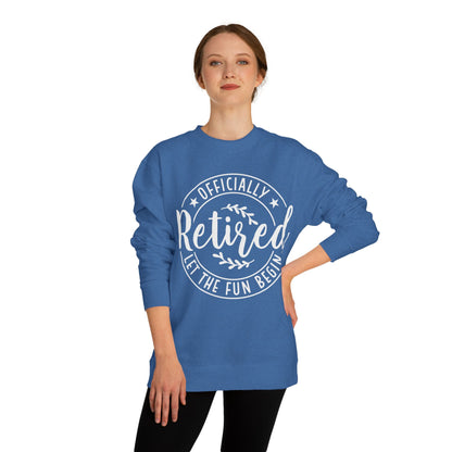 Retired Crewneck Sweatshirt - "Officially Retired, Let The Fun Begin"