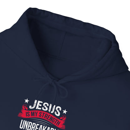 Jesus Is My Strength Unbreakable Through Him Hoodie
