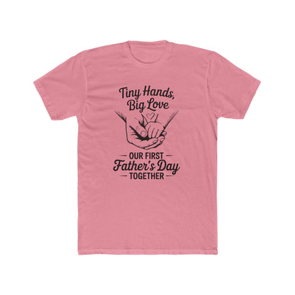 Father’s Day T-Shirt “Tiny Hands, Big Love — Our First Father’s Day Together”
