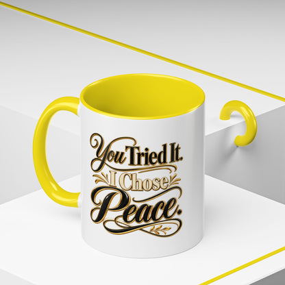 You Tried It, I Chose Peace Coffee Mug — Inspirational Ceramic Accent Mug