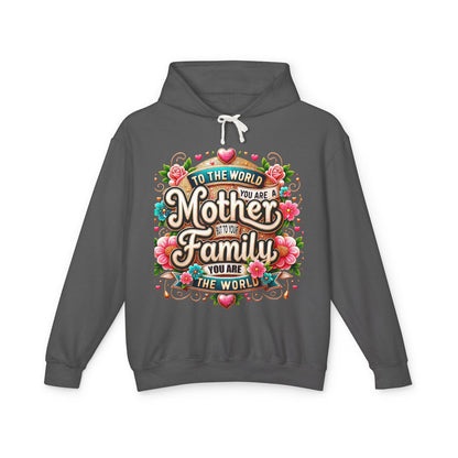 Mother to Family Hoodie – "To the World You Are a Mother, To Your Family You Are the World" Floral Pullover