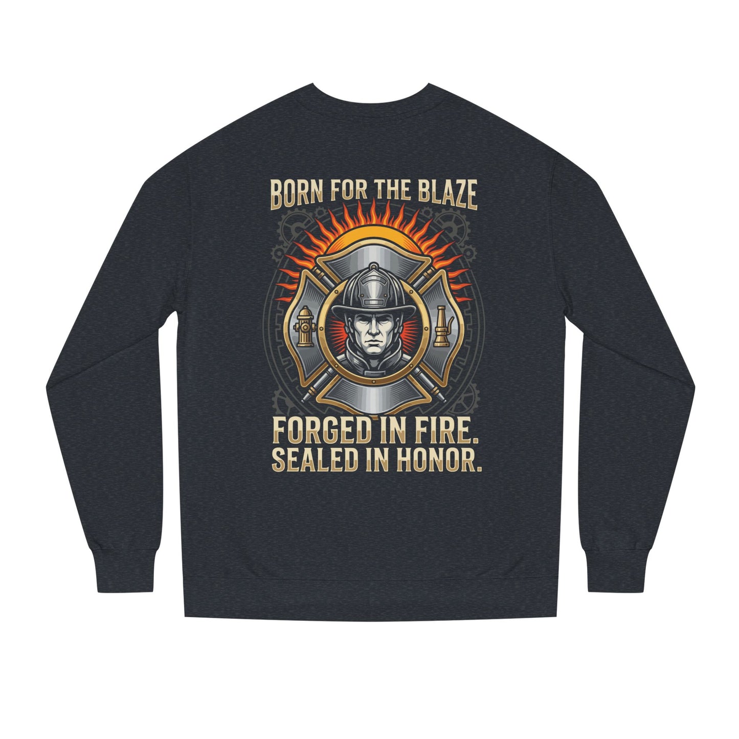 Firefighter Emblem Sweatshirt — "Born for the Blaze, Forged in Fire" Crewneck