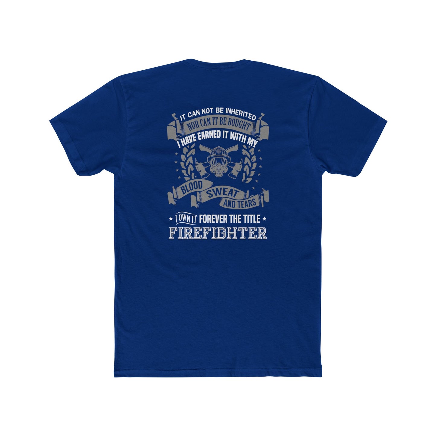 Firefighter T‑Shirt — “I Have Earned It With My Blood Sweat and Tears” Tribute Tee