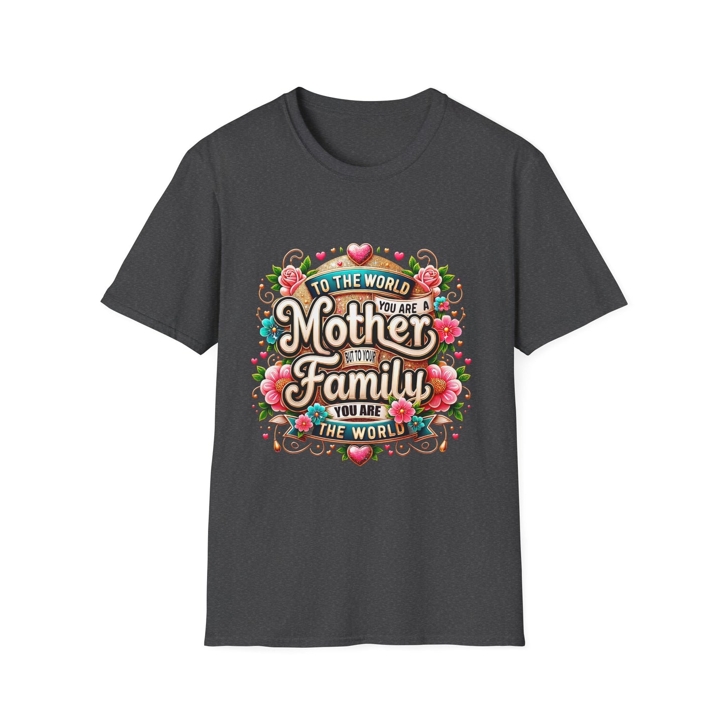 Mother You Are My World Floral T‑Shirt — Gift for Mom, Family Love Tee