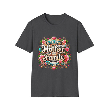 Mother You Are My World Floral T‑Shirt — Gift for Mom, Family Love Tee
