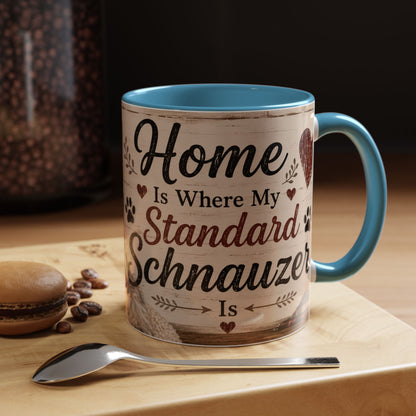 Standard Schnauzer Accent Coffee Mug — "Home Is Where My Standard Schnauzer Is"