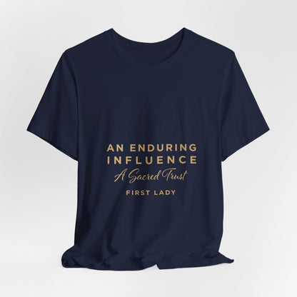 An Enduring Influence Tee — "A Sacred Trust" First Lady Inspirational T-Shirt