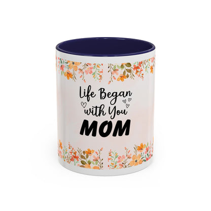 Life Began With You Mom Floral Accent Coffee Mug
