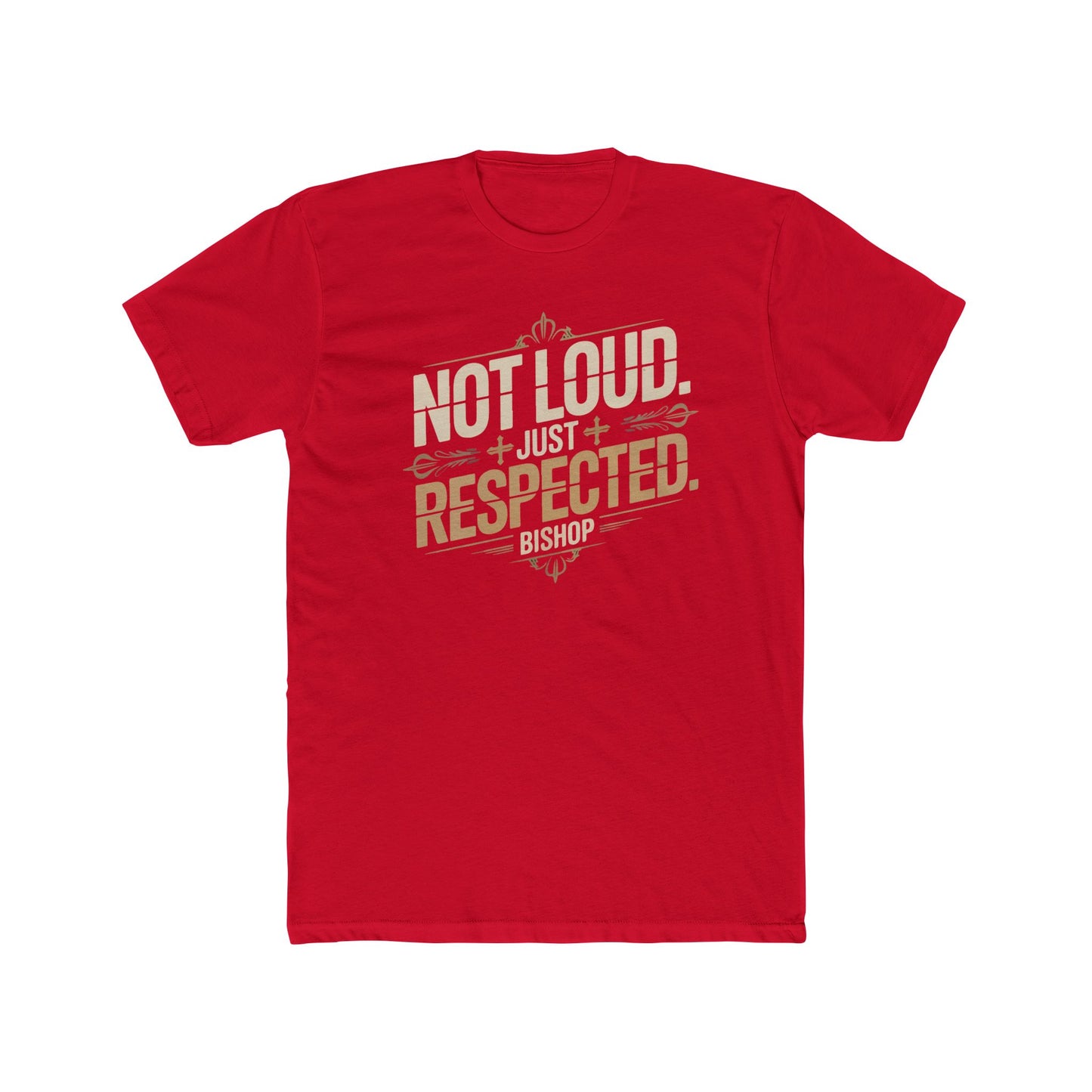 Not Loud Just Respected T-Shirt