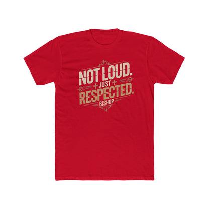 Not Loud Just Respected T-Shirt