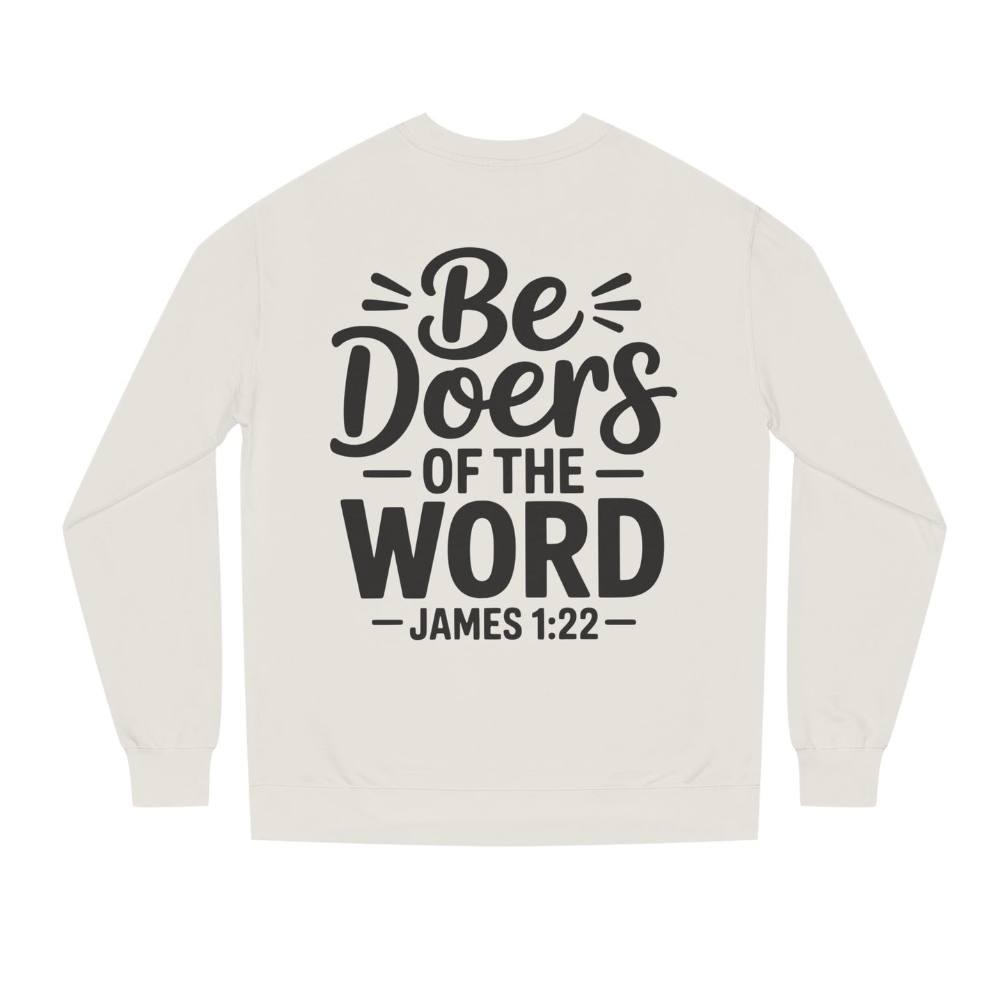 Be Doers of the Word Sweatshirt — James 1:22 Christian Crewneck
