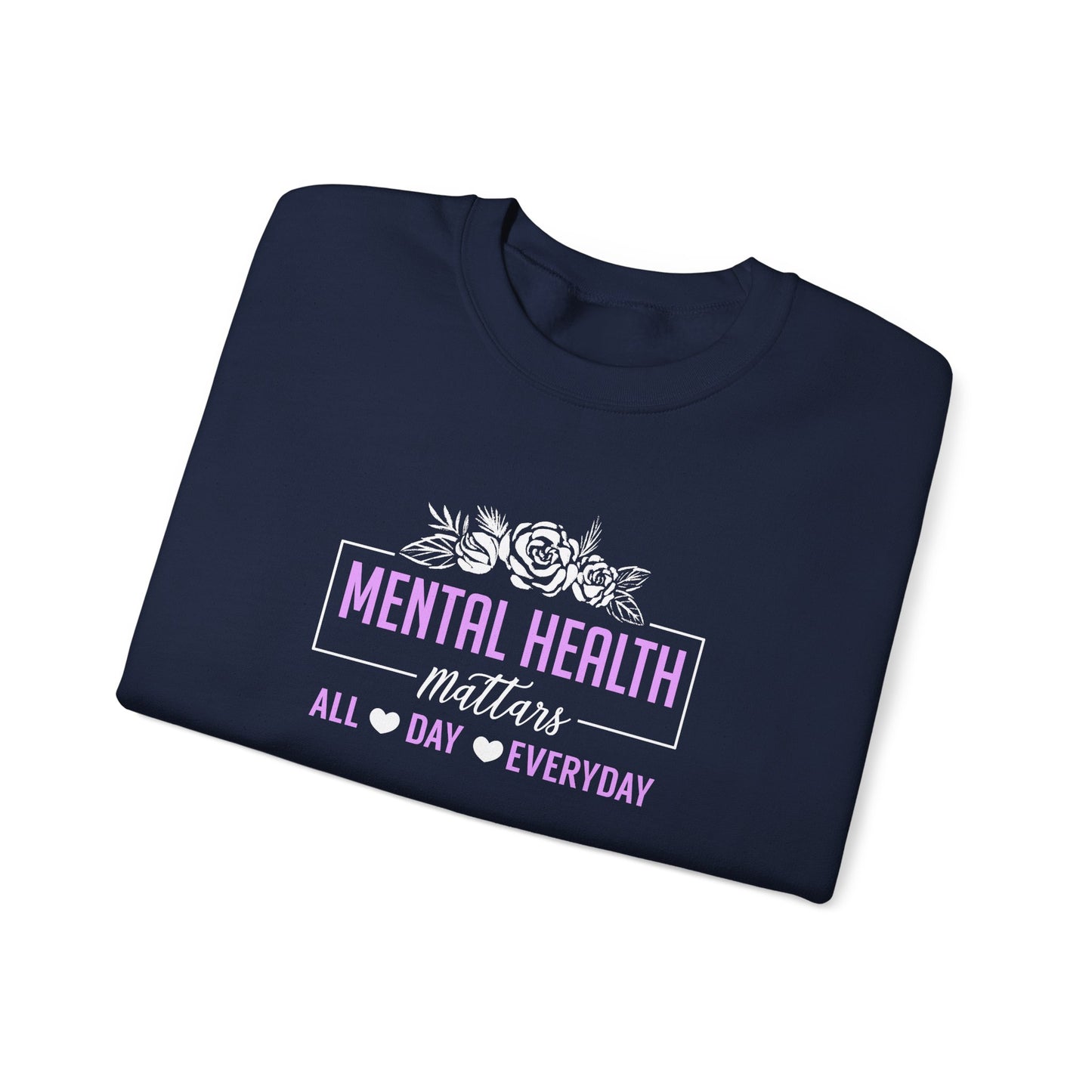 "Mental Health Matters All Day Everyday" Sweatshirt
