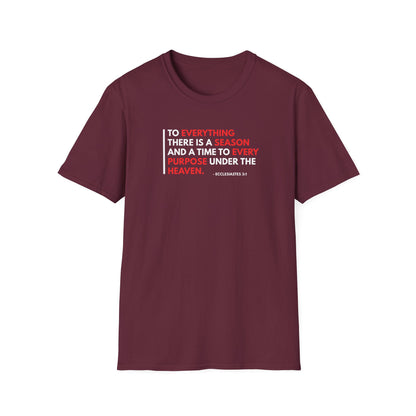 To Everything There is a Season and a Time to Every Purpose Under the Heaven - Ecclesiastes 3:1 T-Shirt