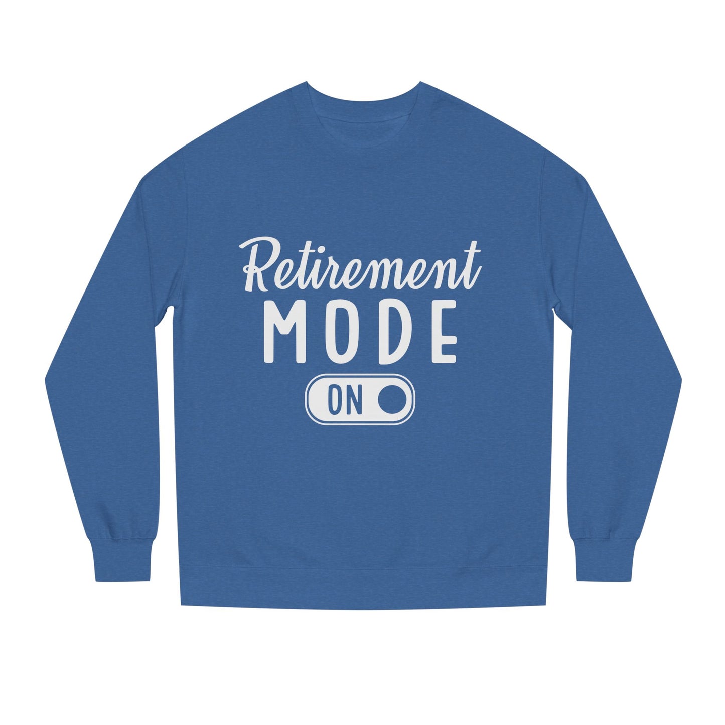 Retirement Mode On Sweatshirt