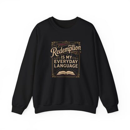 Redemption Is My Everyday Language  Sweatshirt