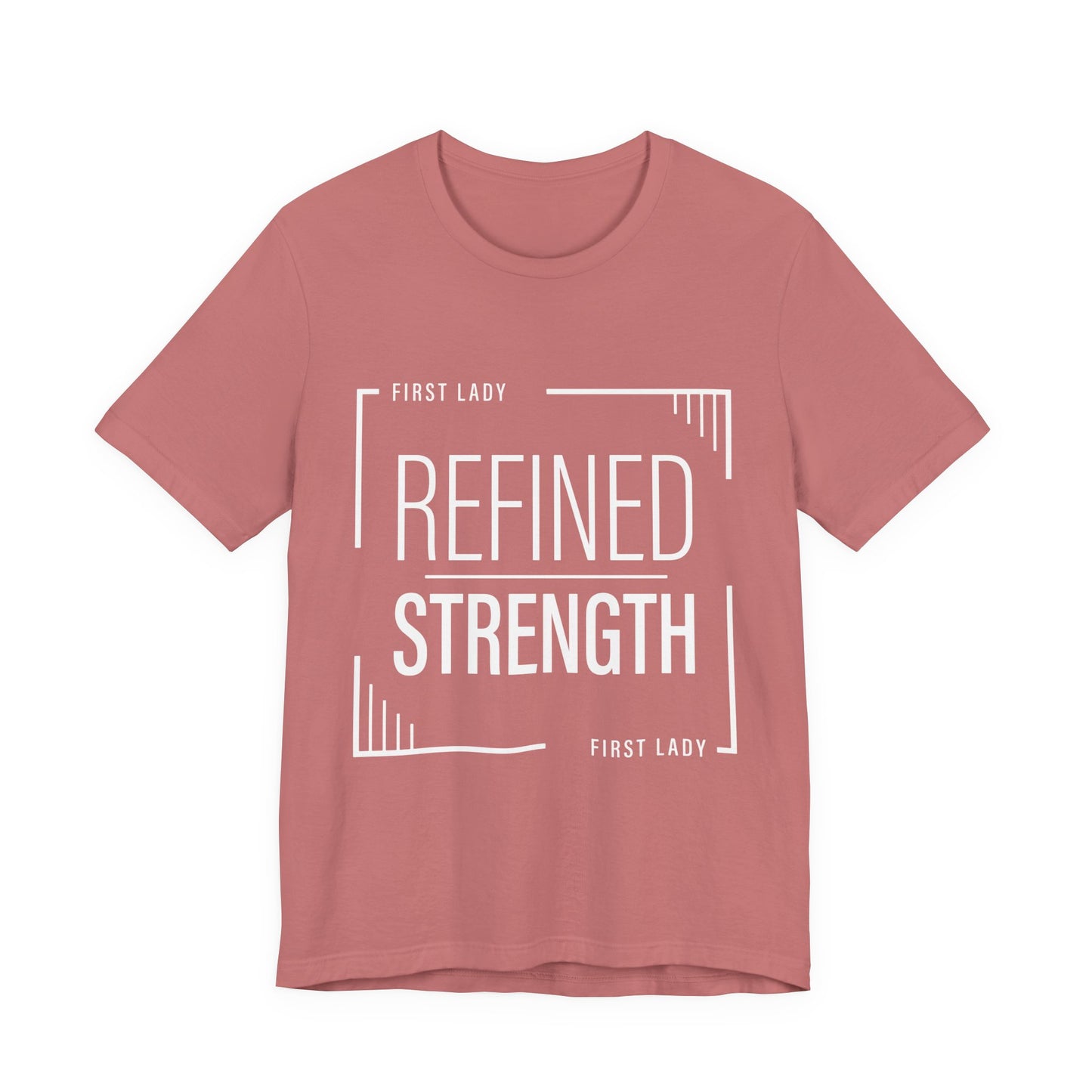 Refined Strength Tee — "First Lady" Inspirational Short Sleeve Shirt