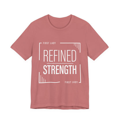 Refined Strength Tee — "First Lady" Inspirational Short Sleeve Shirt