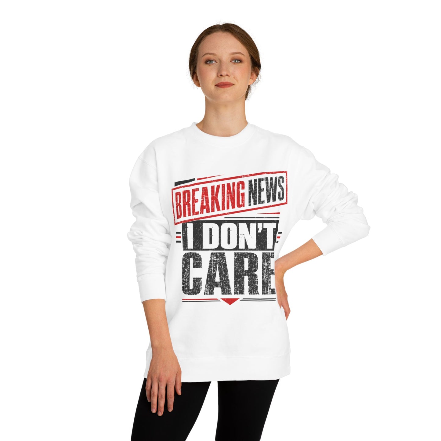 Crewneck Sweatshirt — "Breaking News: I Don't Care" Graphic