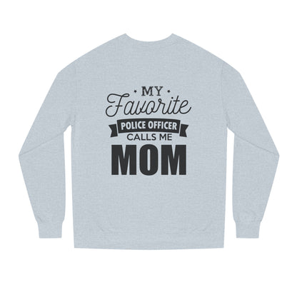 Mom of a Police Officer Sweatshirt — "My Favorite Police Officer Calls Me Mom"