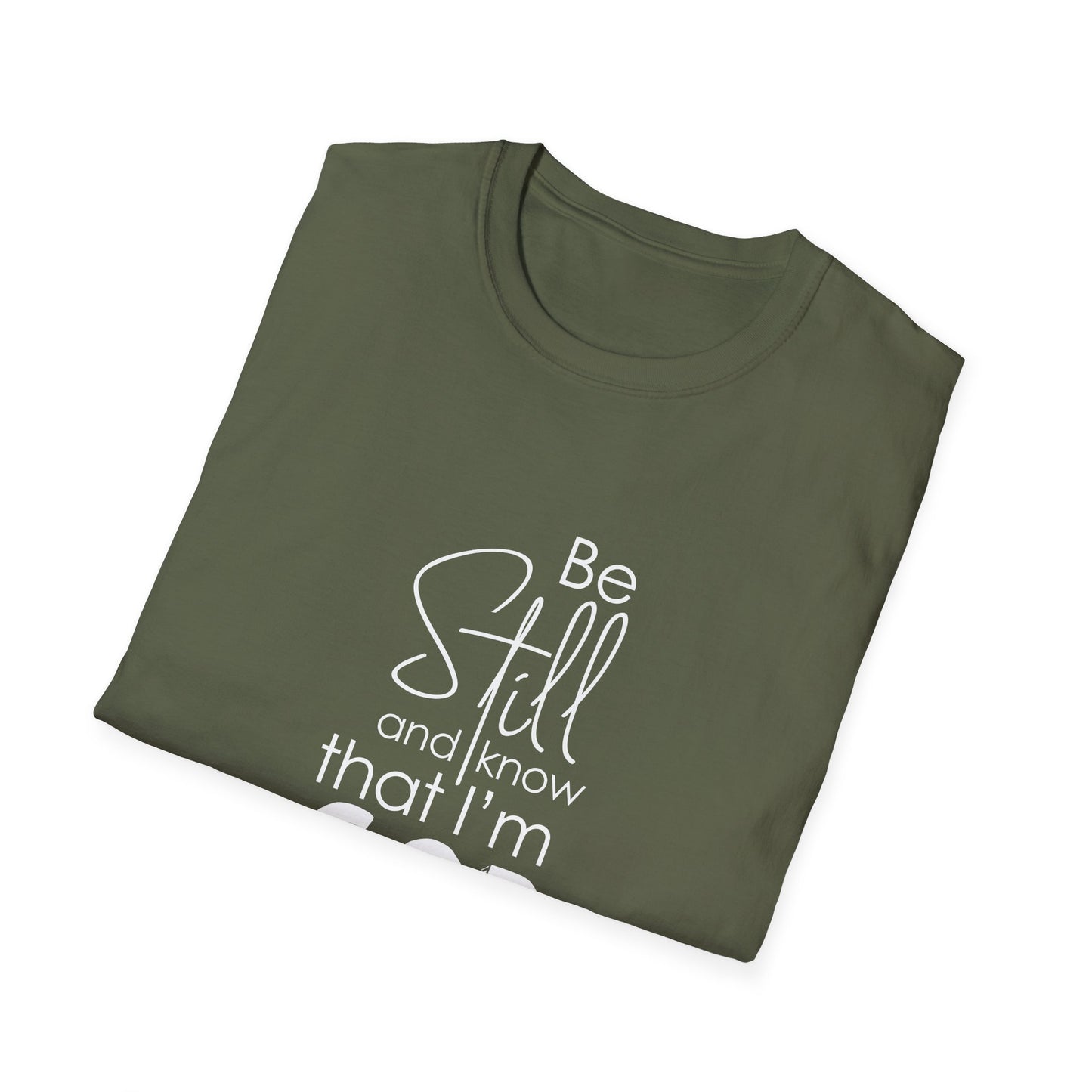 Be Still and Know That I'm God Psalm 46:10 T-Shirt
