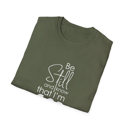 Be Still and Know That I'm God Psalm 46:10 T-Shirt