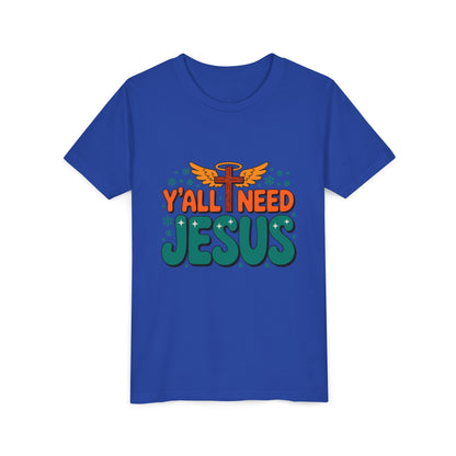 Youth Tee - "Y'all Need Jesus" Gospel Christian Kids Shirt