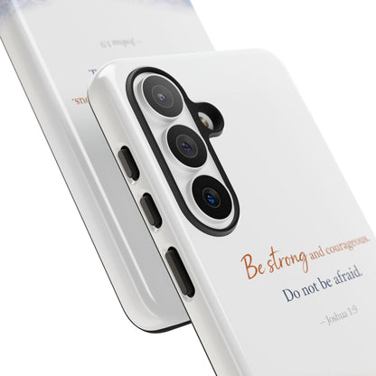 Inspirational 'Be Strong and Courageous' Phone Case