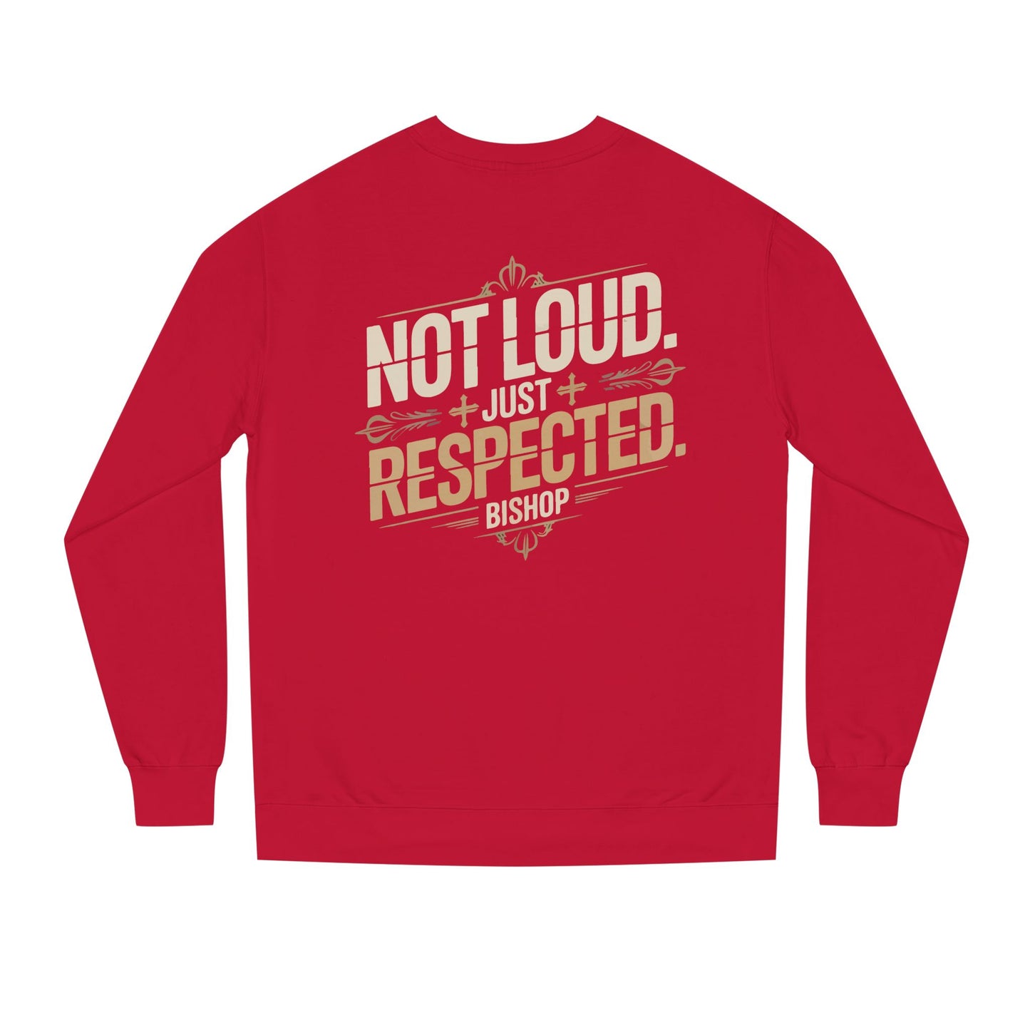 Not Loud Just Respected Sweatshirt