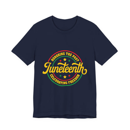 Juneteenth Celebration T-Shirt — "Honoring the Past, Celebrating Freedom"