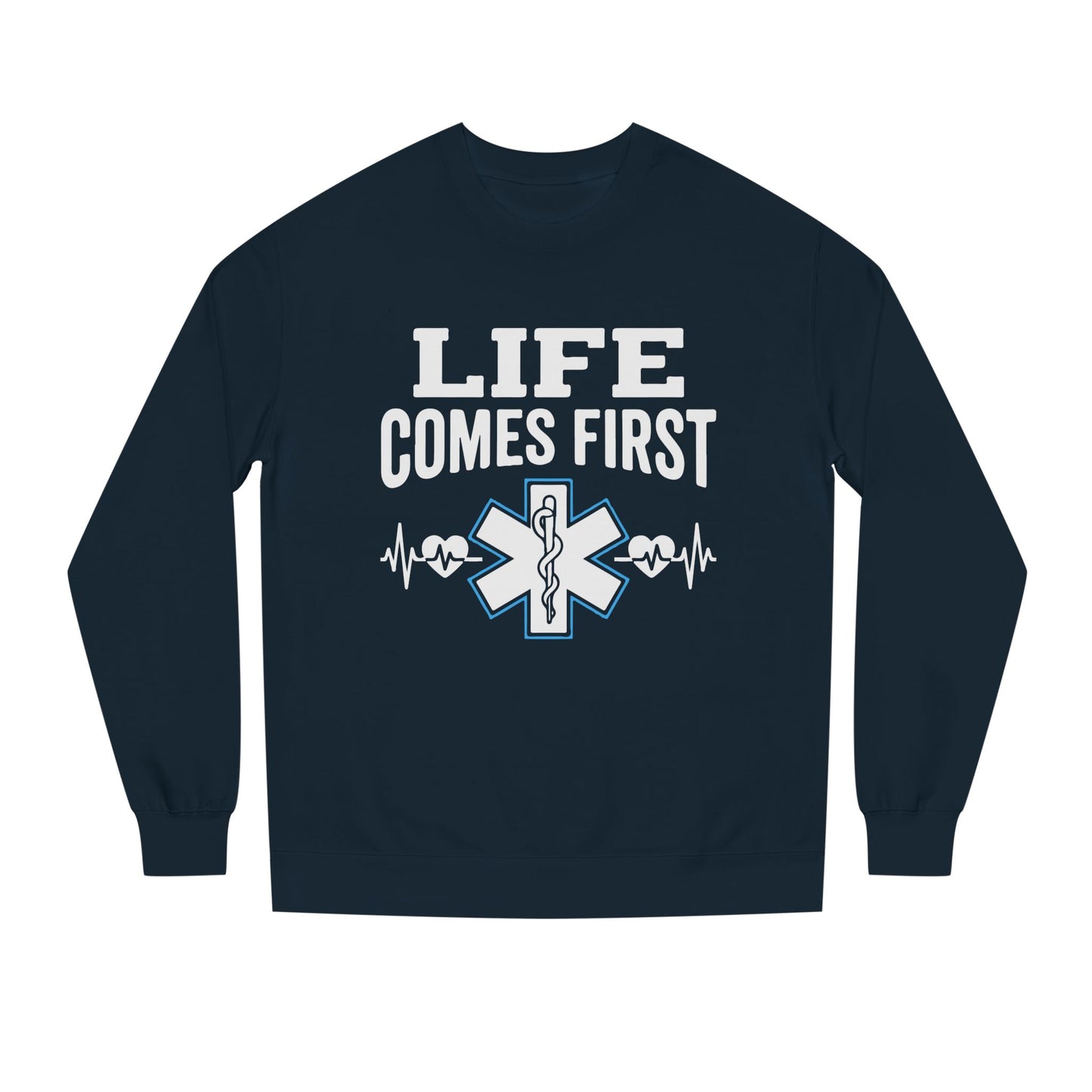Life Comes First Sweatshirt – EMT / Paramedic Medical Crewneck