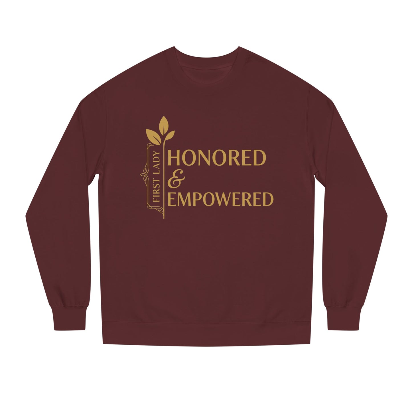Honored & Empowered Sweatshirt — "First Lady" Inspirational Crew