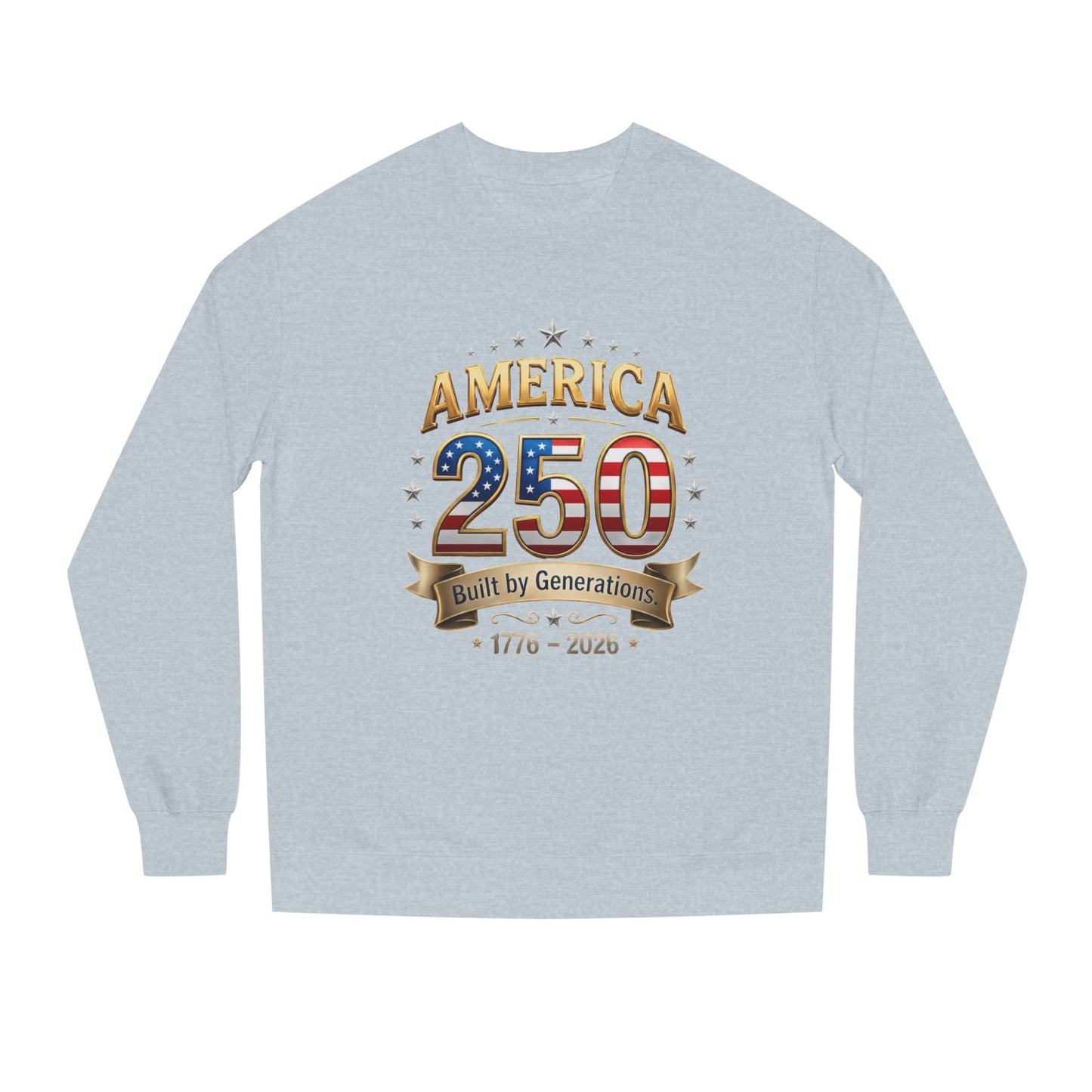 America 250 Sweatshirt — 'Built by Generations' 1776–2026 Patriotic Crewneck