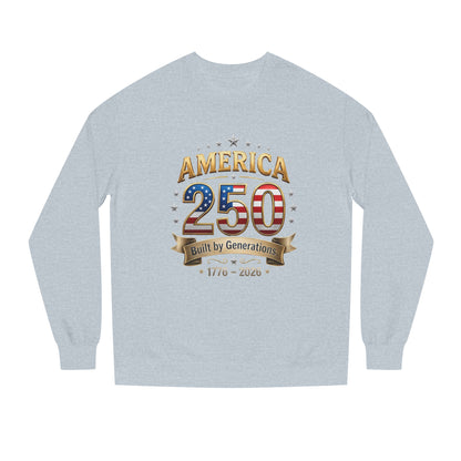 America 250 Sweatshirt — 'Built by Generations' 1776–2026 Patriotic Crewneck